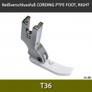 T36 Reiverschlussfu rechts PTFE Teflonfuss - CORDING PTFE FOOT, RIGHT