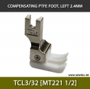 Teflon Fuss TCL3/32 [MT221 1/2] - COMPENSATING PTFE FOOT, LEFT 2.4MM