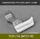 Ausgleichfu TCR1/16 [MT211R] COMPENSATING PTFE FOOT, RIGHT 1.6MM