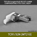 TCR1/32N [MT210] TEFLON Ausgleichfu rechts 0,8 mm - COMPENSATING PTFE FOOT, RIGHT 0.8MM, NARROW