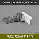 TCR3/32 [MT211 1/2] COMPENSATING PTFE FOOT, RIGHT 2.4MM